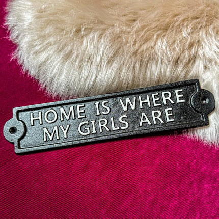 Home Is Where My Girls Are - Sign
