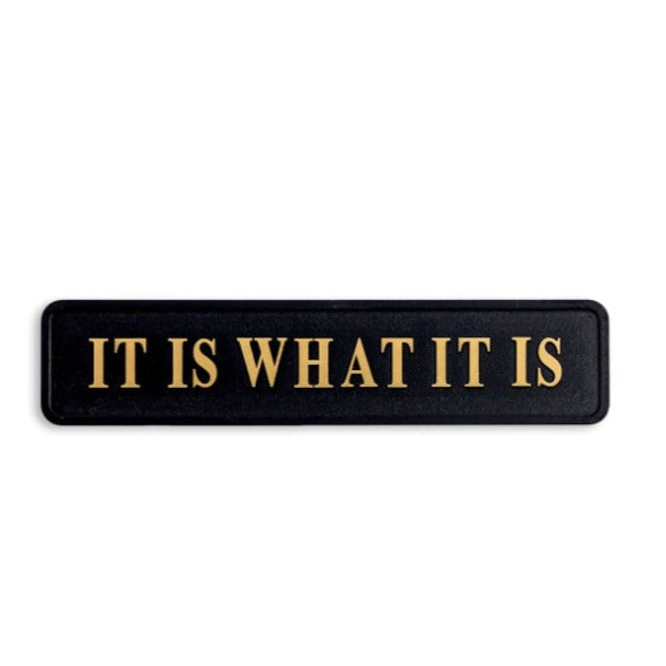 It Is What It Is Black & Gold Wall Sign - New